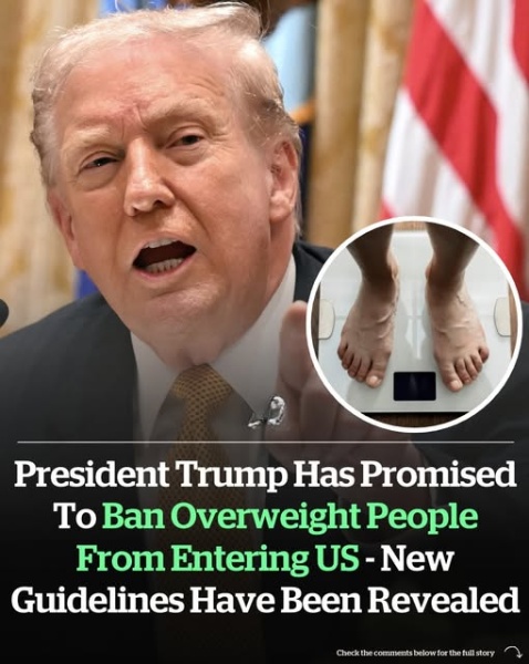 Donald Trump has promised to ban overweight people from entering US, new guidelines have been revealed