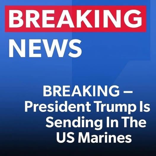 Trump Deploys US Marines to – See More!