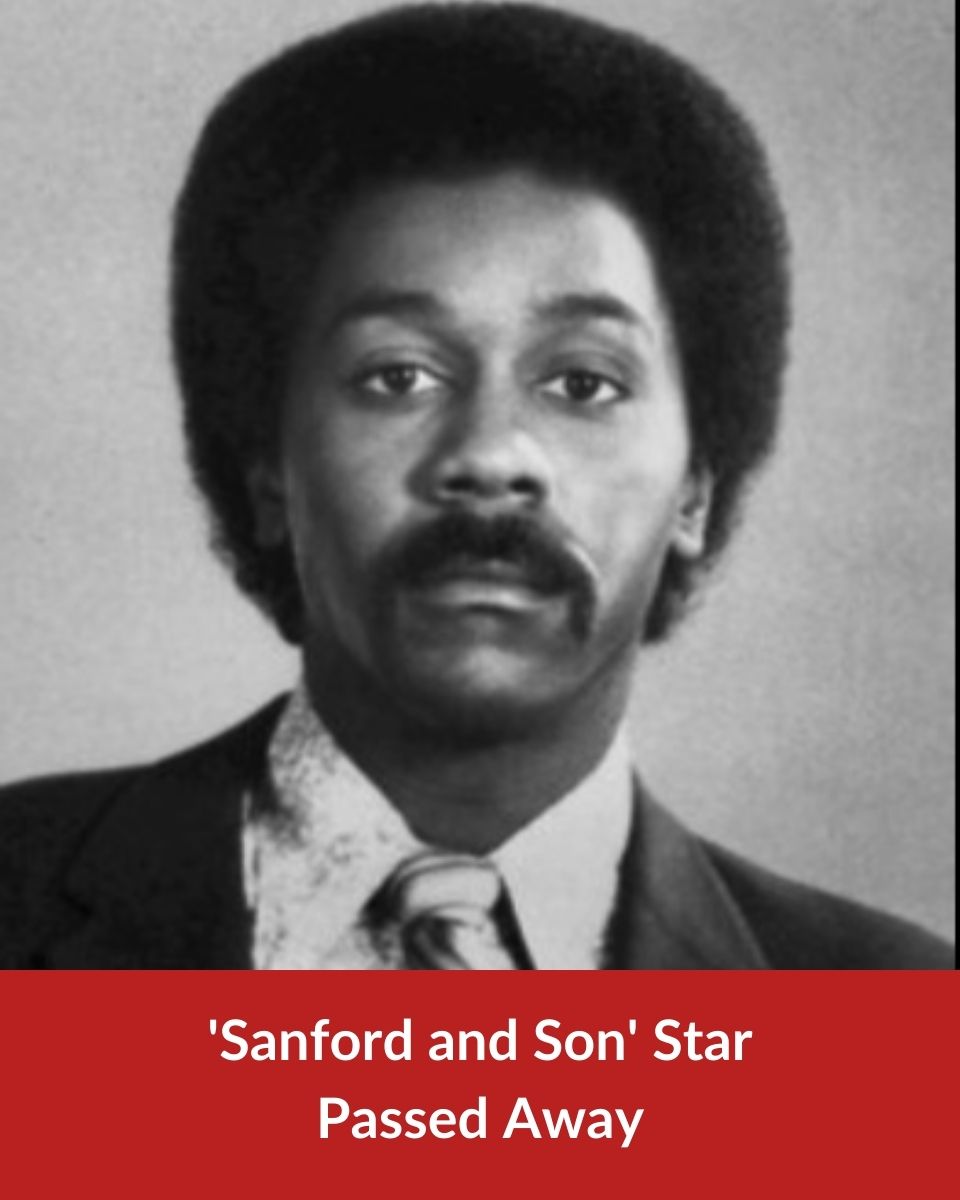 Sanford and Son Star Passed Away At Age 79!
